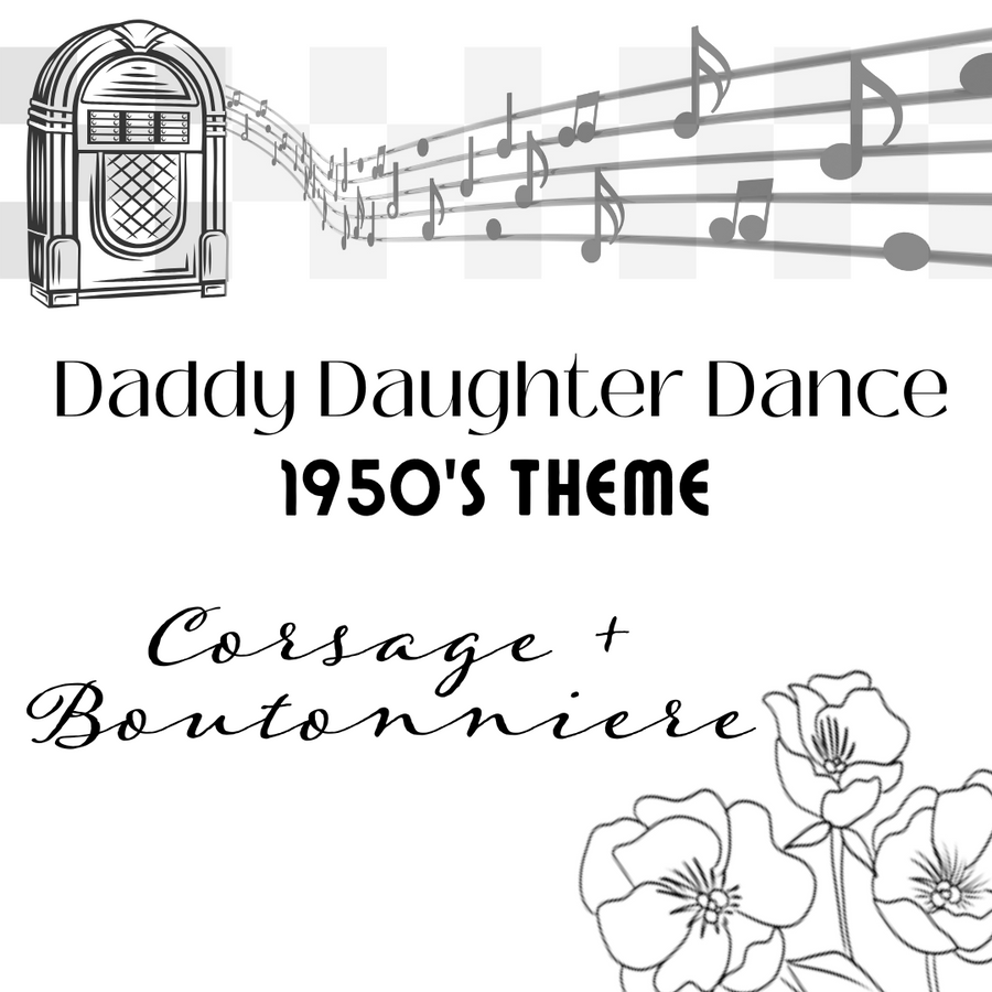 Daddy Daughter Dance - 50’s Theme - Corsage + Boutonniere