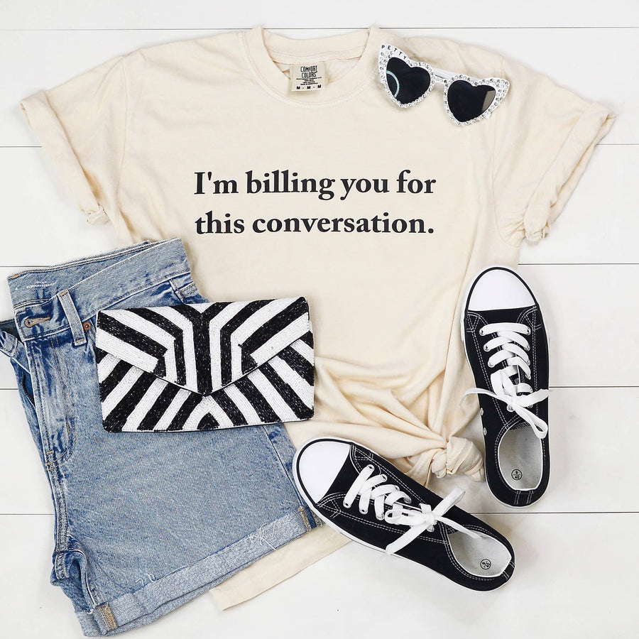I'm Billing you for this Conversation Funny Graphic Shirt