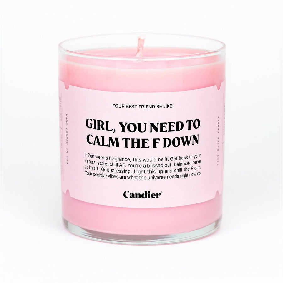 Candier | Girl, You Need To Calm The F Down