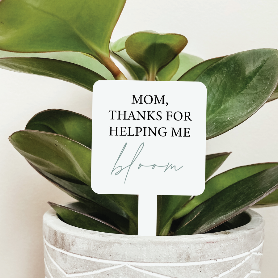 Knotty Design Co. - Mom, Thanks For Helping Me Bloom Plant Marker
